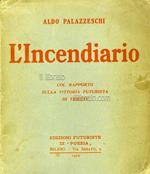 L' incendiario. Col rapporto sulla vittoria Futurista di Trieste