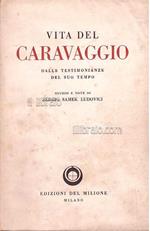 Vita del Caravaggio dalle testimonianze del suo tempe
