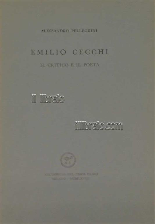 Emilio Cecchi. Il critico e il poeta - Aldo Pellegrini - copertina