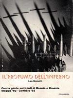 Il profumo dell'inferno. Con la gente sui fronti di Bosnia e Croazia, maggio '92 - gennaio '93