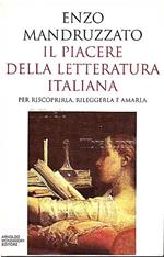 Il piacere della letteratura italiana, per riscoprirla, rileggerla e amarla
