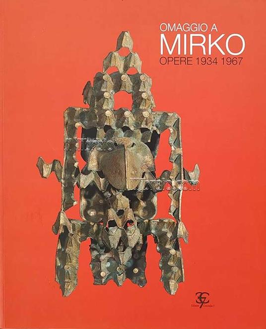 Omaggio a Mirko. Opere 1934 - 1967 - G. Bergamini - copertina