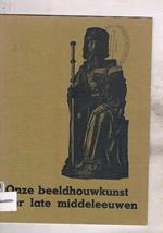 Onze beeldhouwkunst der late middeleeuwen. Mostra fatta a Stedelijk van Abbe-museum di Eindhoven. tra il 1953 e il 1954