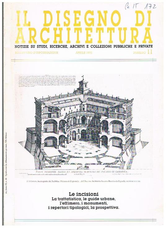 Il disegno di architettura, notizie su studi, ricerche, archivi e collezioni pubbliche private. Semestrale n° 11 apr. 1995. Contiene: le incisioni, la trattatistica, le guide urbane, l'effimero, i monumenti, i repertori tipologici, la prospettiva, ecc - Isabella Balestreri - copertina