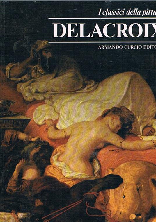 Delacroix. Coll. I classici della pittura - Angela Cipriani - copertina