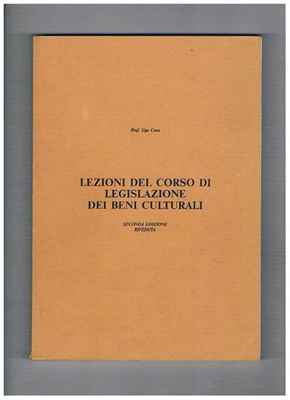 Lezioni del corso di legislazione dei beni culturali. Seconda edizione riveduta - Ugo Cova - copertina