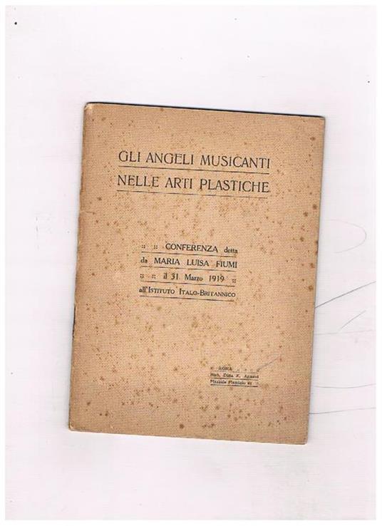 Gli angeli musicanti nelle arti plastiche. Conferenza detta il 31-12-1919 all'istituto Italo-Britannico - Maria Luisa Fiumi - copertina