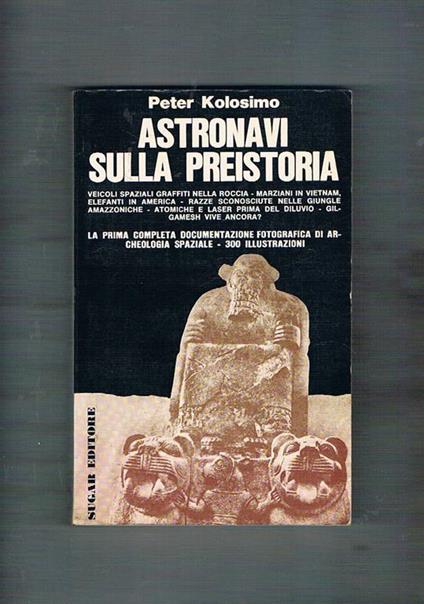 Astronavi sulla preistoria - Peter Kolosimo - copertina