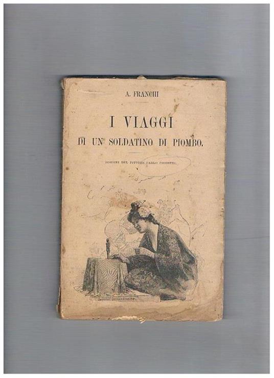 I viaggi di un soldatino di piombo. Disegni del pittore Carlo Chiostri - A. Franchi - copertina