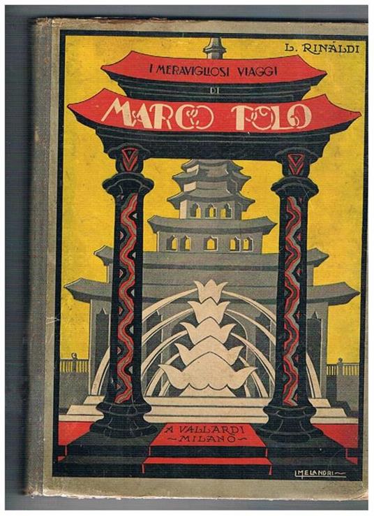 I meravigliosi viaggi di Marco Polo. Con 8 tavole a colori del pittore L. Melandri - Luigi Rinaldi - copertina