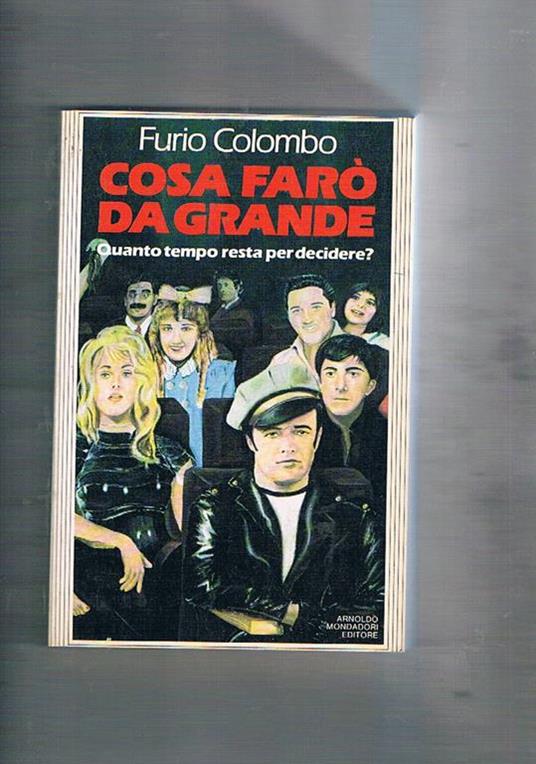 Cosa farò da grande. Quanto tempo resta per decidere - Furio Colombo - copertina