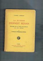 La jeunesse d'Ernest Renan, histoire de la crise religeuse au XIX siècle. Disponiamo di due volumi su tre. Vol. I°: De Tréguier a Saint-Sulpice Vol. II° Le Drame de la métaphysique chrétienne