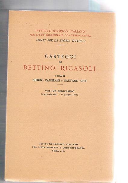 Carteggi di Bettino Ricasoli volume sedicesimo (1 gennaio 1861. 12 giugno 1861) - copertina