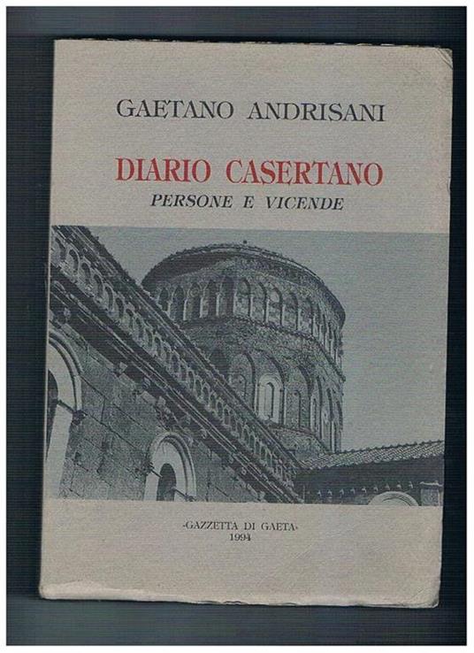 Diario casertano. Persone e vicende - Gaetano Andrisani - copertina