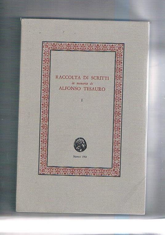 Raccolta di scritti in memoria di Alfonso Tesauro. Vol. I-II. Nota sull'ultimo Pioaget Vico, Croce e la sociologia il Tevere e l'Italia nell'Eneide l'evoluzione della storiografia sallustiana la storia che si pensa Humanitas e poesia nell'Ariosto una comu - copertina