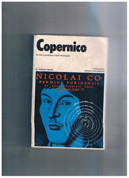 Copernico, la vita il pensiero i testi esemplari - Antonio Bertin - copertina