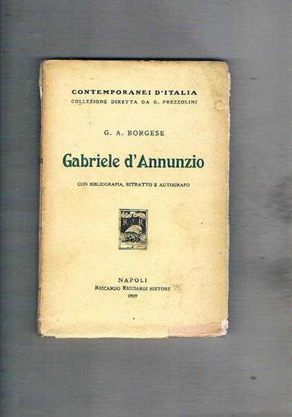 Gabriele d'Annunzio, con bibliografia, ritratto e autografo. Coll. contemporanei d'Italia diretta da G. Prezzolini - Giuseppe A. Borgese - copertina