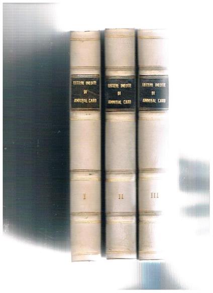 Lettere inedite di Annibal Caro con annotazioni di Pietro Mazzucchelli prefetto della biblioteca Ambrosiana. Tomi I-III - Annibal Caro - copertina
