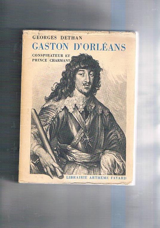 Gaston d'Orléans conspirateur et prince charmant - Georges Dethan - copertina