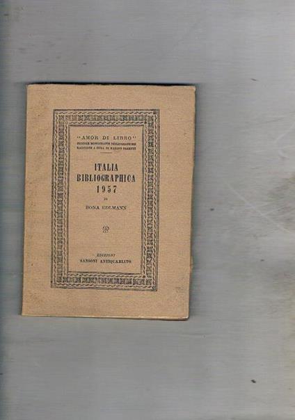 Italia bibliografica 1957. Repertorio delle opere di bibliografia e delle notizie bibliografiche apparse in opere o periodici stampati in Italia. Coll. Amor di Libro piccole bibliografie monografiche raccolte a cura di Marino Parenti - Bona Edlmann - copertina