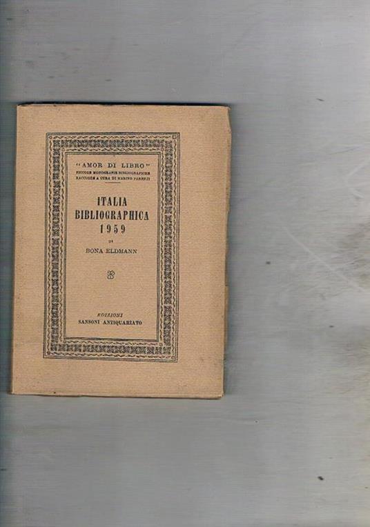 Italia bibliografica 1959. Repertorio delle opere di bibliografia e delle notizie bibliografiche apparse in opere o periodici stampati in Italia. Coll. Amor di Libro piccole bibliografie monografiche raccolte a cura di Marino Parenti - Bona Edlmann - copertina