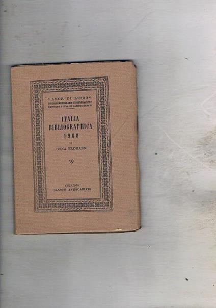Italia bibliografica 1960. Repertorio delle opere di bibliografia e delle notizie bibliografiche apparse in opere o periodici stampati in Italia. Coll. Amor di Libro piccole bibliografie monografiche raccolte a cura di Marino Parenti - Bona Edlmann - copertina