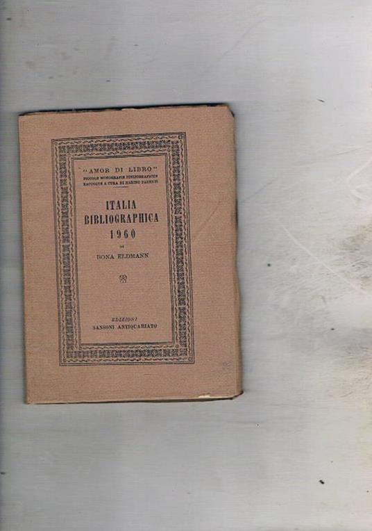 Italia bibliografica 1960. Repertorio delle opere di bibliografia e delle notizie bibliografiche apparse in opere o periodici stampati in Italia. Coll. Amor di Libro piccole bibliografie monografiche raccolte a cura di Marino Parenti - Bona Edlmann - copertina