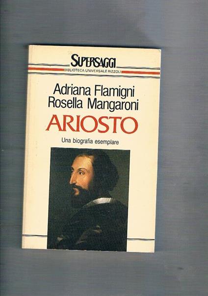 Ariosto. Una biografia esemplare - Adriana Flamigni - copertina