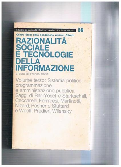 Razioalità sociale e tecnologie della informazione. Vol. I° razionalità, sistemi informativi e sistema sociale. Vol. II° organizzazione del lavoro e controllo delle informazioni. Vol. III° sistema politico, programmazione e amministrazione pubblica - copertina