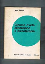 Cinema d'arte alienazione e psicoterapia. Contributo ad una indagine sul metodo della antropoanalisi di gruppo cine-condizionata