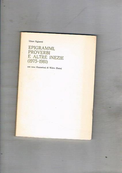 Epigrammi, proverbi e altre inezie (1975-1981) con nove ill. di Walter Piacesi - Libero Bigiaretti - copertina