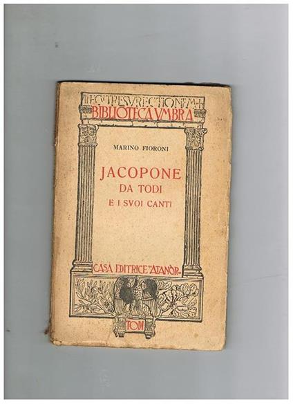 Jacopone da Todi e i suoi canti. Collana biblioteca umbra n° 11 - Marino Fioroni - copertina