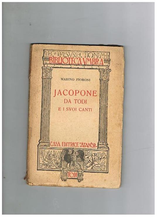 Jacopone da Todi e i suoi canti. Collana biblioteca umbra n° 11 - Marino Fioroni - copertina