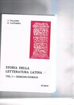 Storia della letteratura latina. Vol. I° disegno storico