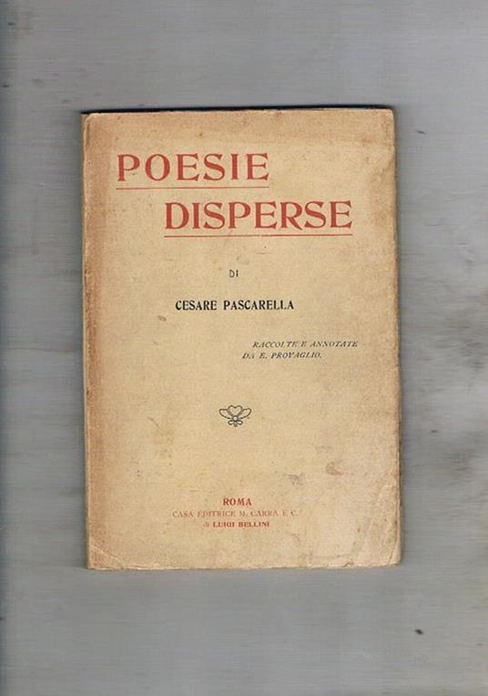 Poesie disperse, raccolte e annotate da E. Provaglio e precedute da un profilio biografico di Edoardo Scarfoglio - Cesare Pascarella - copertina