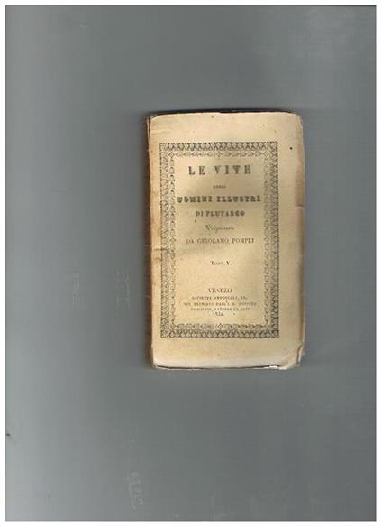 Vita di Timoleonte. Seguono: Vita di Paulo Emilio Vita di Pelopida. Tomo V di Le vite degli uomini illustri di Plutarco volgarizzata da Girolamo Pompei - Plutarco - copertina