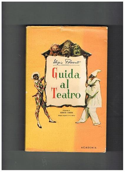 Guida al Teatro. Prefazione di Renato Simoni, disegni originali di W. Molino - Eligio Possenti - copertina