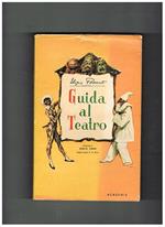 Guida al Teatro. Prefazione di Renato Simoni, disegni originali di W. Molino