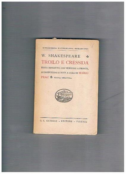 Troilo e Cressida. Testo riveduto, con versione a fronte, introduzione e note a cura di Mario Praz. Nuova tiratura - William Shakespeare - copertina