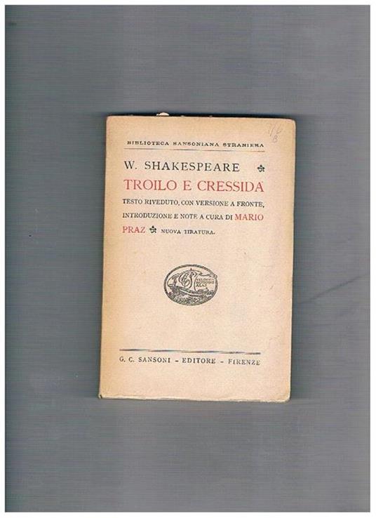 Troilo e Cressida. Testo riveduto, con versione a fronte, introduzione e note a cura di Mario Praz. Nuova tiratura - William Shakespeare - copertina