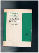 Il genio del Belli. Vol. 1°: Esperiemza belliana Saggio sul Belli. Vol. 2°: Tematica dei Sonetti, testi e commenti