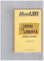 Versi di libertà, quaranta poeti per due secoli di storia, con una testimonianza di Attilio Bertolucci. Allegato al n° 4 di libearal