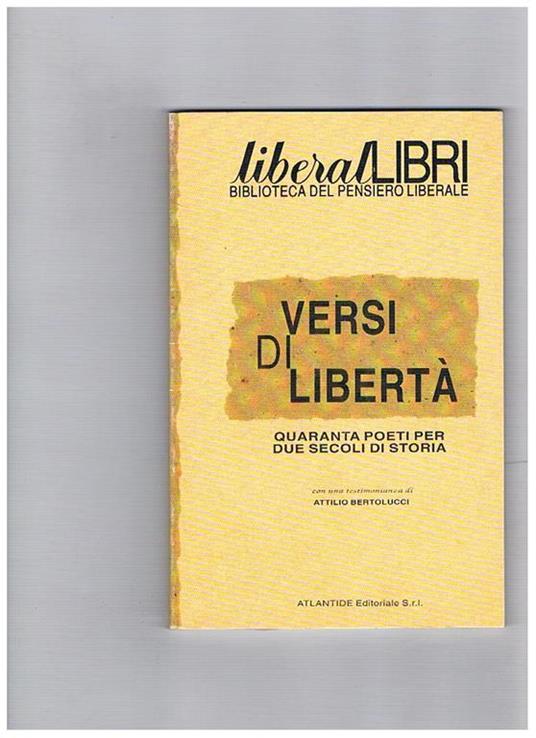 Versi di libertà, quaranta poeti per due secoli di storia, con una testimonianza di Attilio Bertolucci. Allegato al n° 4 di libearal - copertina