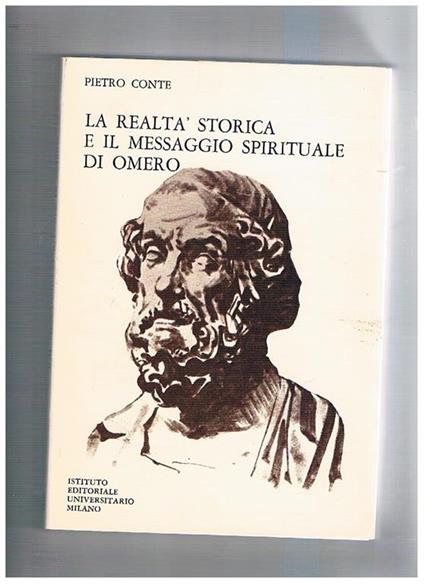 La realtà storica e il messaggio spirituale di Omero - Pietro Conte - copertina