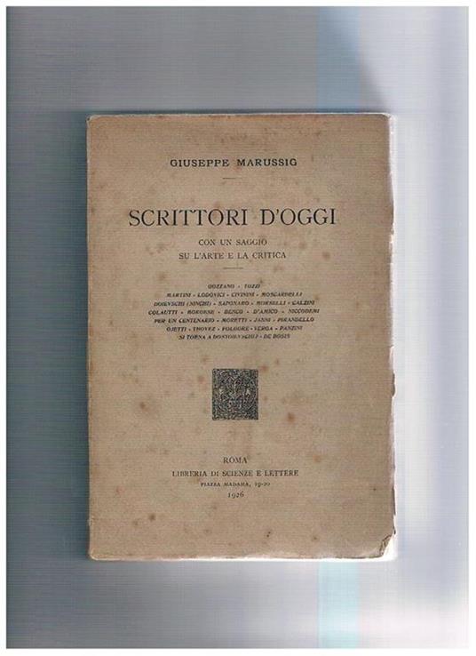 Scrittori d'oggi, con un saggio su l'arte e la critica: Gozzano, Tozzi, Borgese, Pirandello, Folgore, Verga, De Bosis, e altri - Giuseppe Marussig - copertina