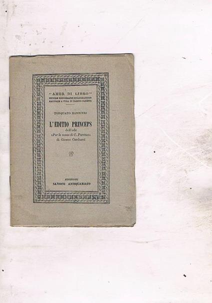 L' Editio Princeps dell'ode per le nozze di C. Parenzo di Giosue Carducci. Coll. Amor di Libro piccole bibliografie monografiche raccolte a cura di Marino Parenti - Torquato Barbieri - copertina