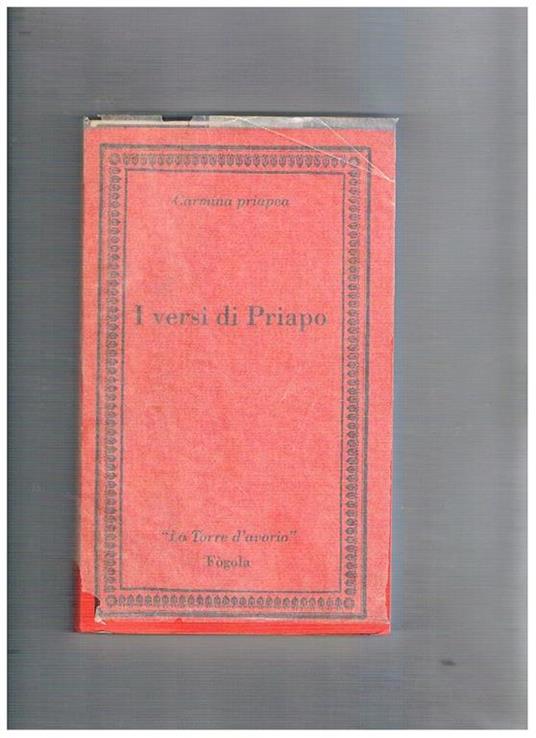 I versi di Priapo. Con testo latino a fronte. Prefazione di Paolo Fedeli - Esule Sella - copertina