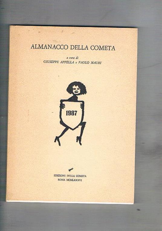 Almanacco della Cometa per l'anno 1987. Scritti di Arbasino, I. Bignardi, G. Bonaviri, G. Bufalino, V. Cardarelli, R. Carrieri, V. Consolo e molti altri, ill. di Sinisgalli, Turcato, Clerici, Dorazio, A. Morandi, ecc - copertina