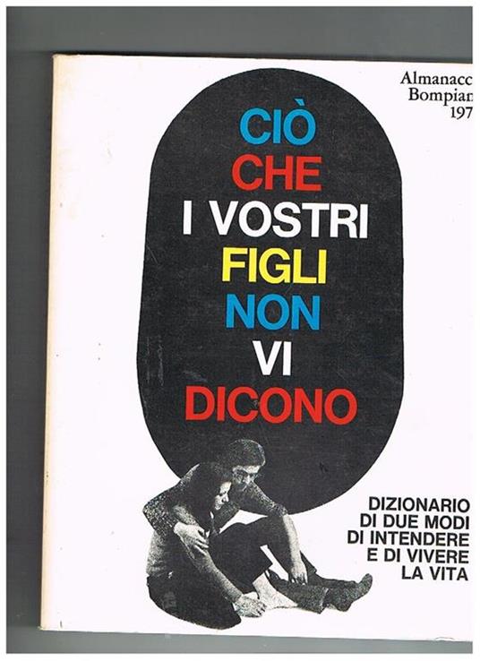 Ciò che i vostri figli non vi dicono dizionario di due modi di intendere e di vivere la vita - copertina