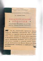 Organizzazioen sindacale e rapporti collettivi di lavoro nella legislazione italiana. Con lettere delle LL. EE. Rocco e Bottai, prefazione di Mariano D'Amelio